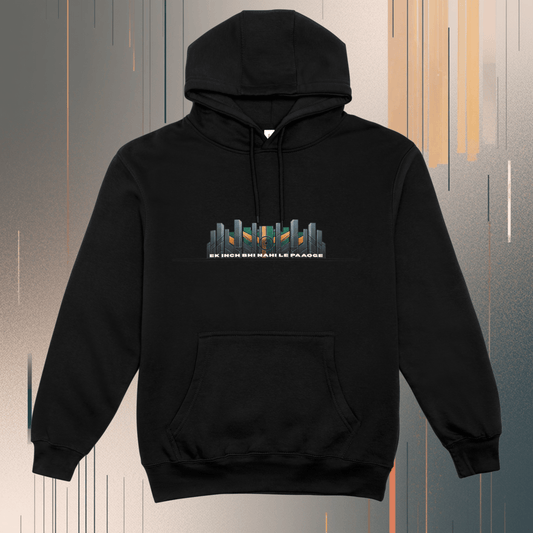 Ek Inch Bhi Nahi Hoodie – Sovereignty Edition - 400 GSM - 100% cotton - Brushed Fleece inside - Unisex Hoodie for all weathers